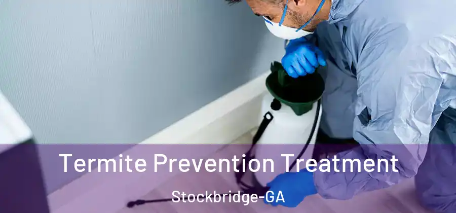 Termite Prevention Treatment Stockbridge-GA